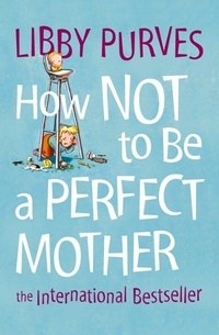 Enlarge image Cover: How Not to Be a Perfect Mother - Thorsons