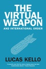 Cover: The Virtual Weapon and International Order - Yale University Press