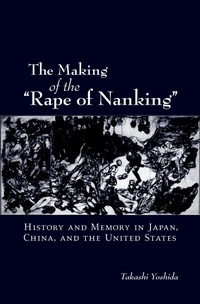 Enlarge image Cover: The Making of the "Rape of Nanking" - OUP eBook