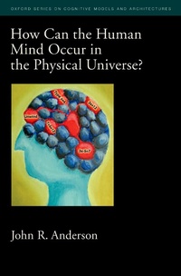 Enlarge image Cover: How Can the Human Mind Occur in the Physical Universe? - OUP eBook