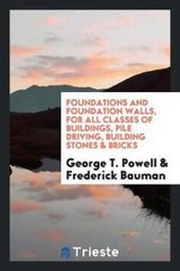 Enlarge image Cover: Foundations and Foundation Walls, for All Classes of Buildings, Pile Driving ... - Trieste Publishing