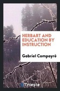 Cover: Herbart and Education by Instruction - Trieste Publishing