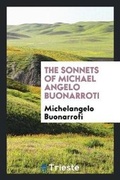 Cover: The Sonnets of Michael Angelo Buonarroti - Trieste Publishing