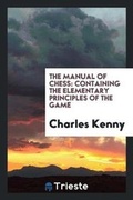 Cover: The Manual of Chess - Trieste Publishing
