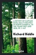 Cover: A Review of Captain Basil Hall's Travels in North America in the Years 1827 and 1828 - Trieste Publishing