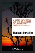 Cover: A Short View of the Life and Character of Lieutenant-General Villettes - Trieste Publishing