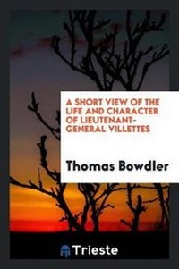 Enlarge image Cover: A Short View of the Life and Character of Lieutenant-General Villettes - Trieste Publishing