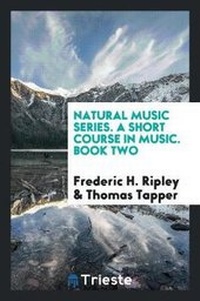 Enlarge image Cover: Natural Music Series. a Short Course in Music. Book Two - Trieste Publishing