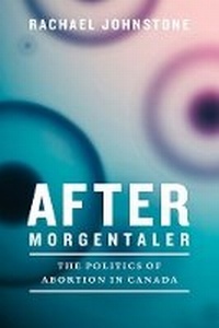 Abbildung von: After Morgentaler - University of British Columbia Press