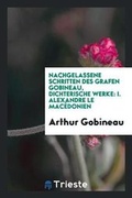 Cover: Nachgelassene Schritten Des Grafen Gobineau, Dichterische Werke - Trieste Publishing