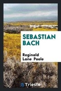 Cover: Sebastian Bach - Trieste Publishing