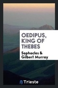 Cover: Oedipus, King of Thebes - Trieste Publishing