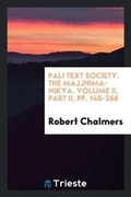 Cover: Pali Text Society. the Majjhima-Nikaya. Volume II, Part II, Pp. 145-266 - Trieste Publishing
