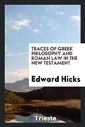 Cover: Traces of Greek Philosophy and Roman Law in the New Testament - Trieste Publishing