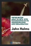 Cover: Thethe British Army in 1875, with Suggestions on Its Administration and Organisation - Trieste Publishing