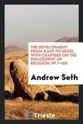 Cover: The Development from Kant to Hegel. with Chapters on the Philosophy of Religion; Pp.1-169 - Trieste Publishing
