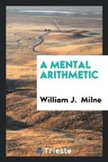 Cover: A Mental Arithmetic - Trieste Publishing