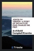 Cover: Joscelyn Vernon. a Story of the Days of King Charles the First - Trieste Publishing