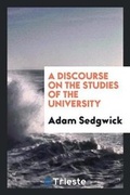 Cover: A Discourse on the Studies of the University - Trieste Publishing