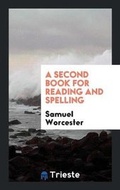 Cover: A Second Book for Reading and Spelling - Trieste Publishing