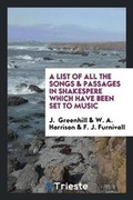 Cover: A List of All the Songs & Passages in Shakespere Which Have Been Set to Music - Trieste Publishing