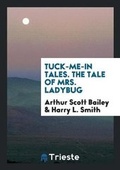 Cover: Tuck-Me-In Tales. the Tale of Mrs. Ladybug - Trieste Publishing