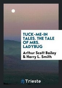 Enlarge image Cover: Tuck-Me-In Tales. the Tale of Mrs. Ladybug - Trieste Publishing