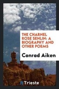 Cover: The Charnel Rose Senlin - Trieste Publishing