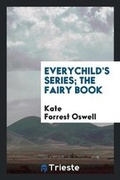 Cover: Everychild's Series; The Fairy Book - Trieste Publishing