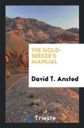 Cover: The Gold-Seeker's Manual - Trieste Publishing