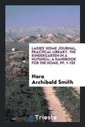 Cover: Ladies' Home Journal, Practical Library. the Kindergarten in a Nutshell - Trieste Publishing