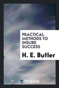 Cover: Practical Methods to Insure Success - Trieste Publishing