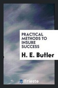 Enlarge image Cover: Practical Methods to Insure Success - Trieste Publishing