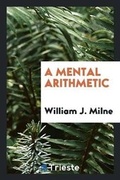 Cover: A Mental Arithmetic. - Trieste Publishing