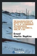 Cover: The Inauguration of Ernest Fox Nichols, D. Sc., LL. D., as President of Dartmouth College, October 14, 1909, Pp. 1-157 - Trieste Publishing