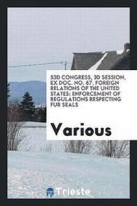 Abbildung von: 53d Congress, 3D Session, Ex Doc. No. 67. Foreign Relations of the United States - Trieste Publishing