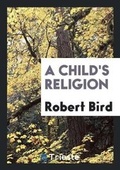 Cover: A Child's Religion - Trieste Publishing