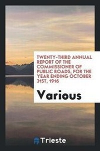 Abbildung von: Twenty-Third Annual Report of the Commissioner of Public Roads, for the Year Ending October 31st, 1916 - Trieste Publishing