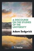 Cover: A Discourse on the Studies of the University - Trieste Publishing