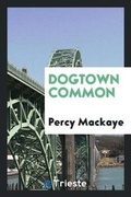 Cover: Dogtown Common - Trieste Publishing