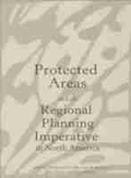 Cover: Protected Areas and the Regional Planning Imperative in North America - Michigan State University Press
