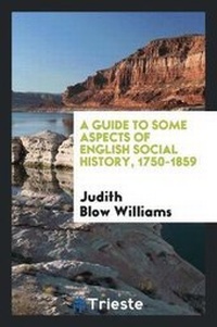 Abbildung von: A Guide to Some Aspects of English Social History, 1750-1859 - Trieste Publishing