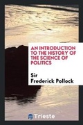 Cover: An Introduction to the History of the Science of Politics - Trieste Publishing