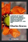 Cover: A Century of Village Unitarianism - Trieste Publishing