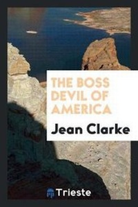 Enlarge image Cover: The Boss Devil of America - Trieste Publishing