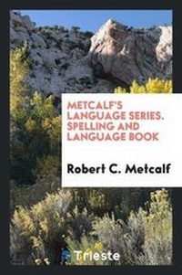 Enlarge image Cover: Metcalf's Language Series. Spelling and Language Book - Trieste Publishing