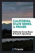 Cover: California State Series. a Primer - Trieste Publishing
