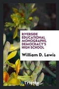 Cover: Riverside Educational Monographs. Democracy's High School - Trieste Publishing