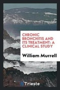 Cover: Chronic Bronchitis and Its Treatment - Trieste Publishing