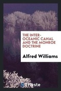 Cover: The Inter-Oceanic Canal and the Monroe Doctrine - Trieste Publishing